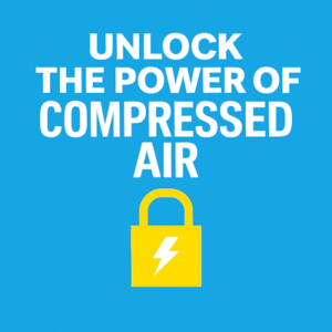 Unlocking the Power of Compressed Air 1 Unlock the power of compressed air with image of keyed lock and a power symbol on the keyed lock.